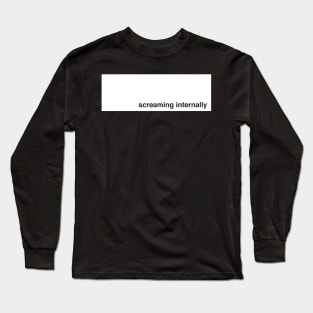 Screaming Internally (white graphic) Long Sleeve T-Shirt